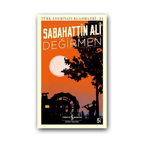 Değirmen, Sabahattin Ali, Edebiyat, Türk Edebiyatı Klasikleri, K.K.