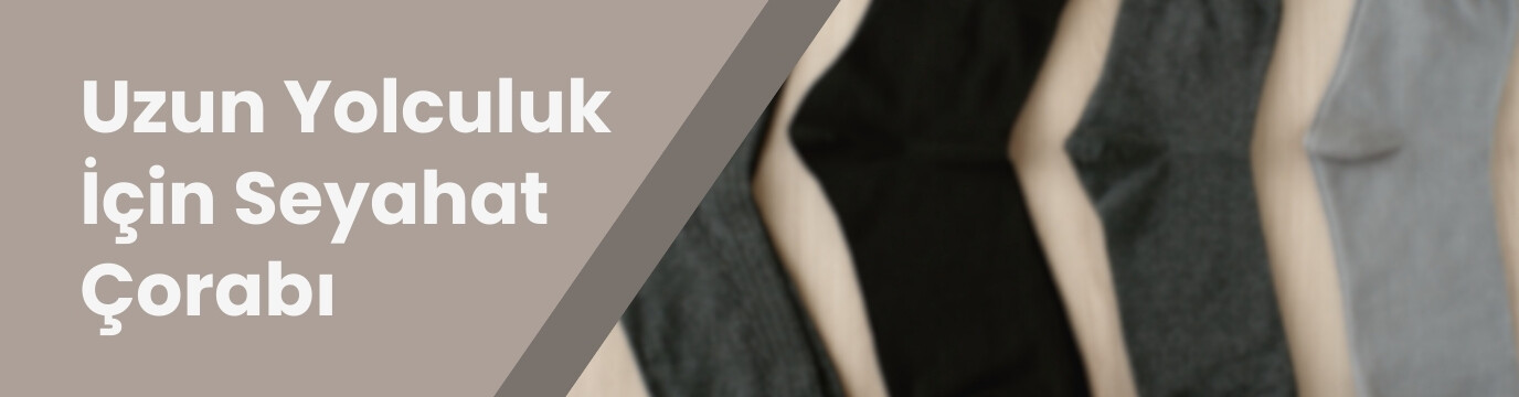 Uzun Yolculuklar İçin En İyi Seyahat Çorabı Rehberi