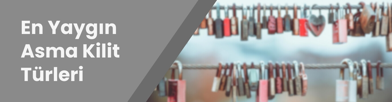 En Yaygın Asma Kilit Türleri ve Kullanım Alanları
