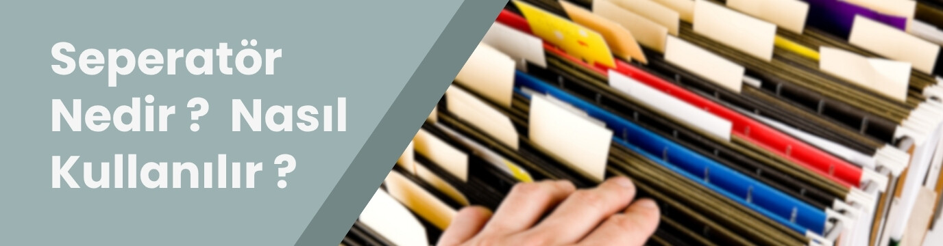 Seperatör Nedir? Nasıl Kullanılır? Çeşitleri ve Kullanım Alanları
