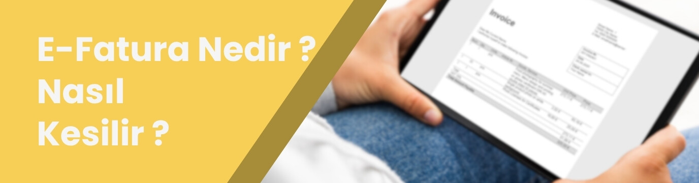 E-Fatura Nedir? Nasıl Kesilir?
