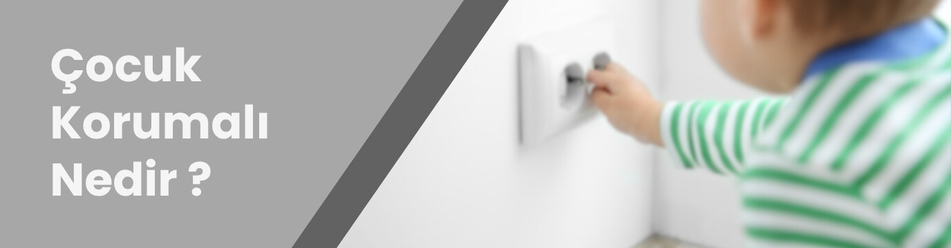 Çocuk Korumalı (Ç.K.) Nedir? Güvenli Priz Kullanımı için Rehber