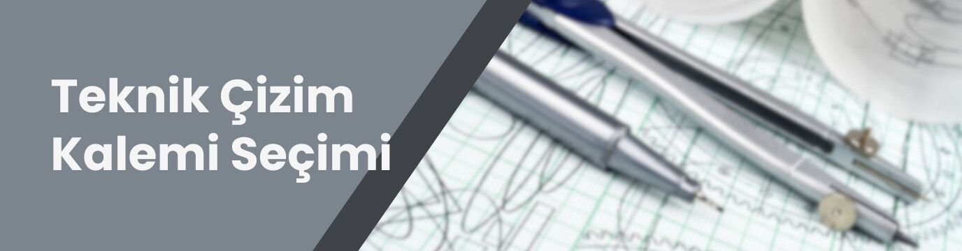 Teknik Çizim Kalemi Seçerken Bilmeniz Gerekenler
