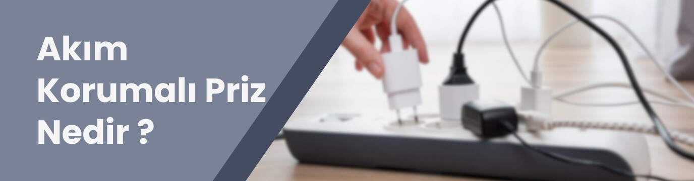 Akım Korumalı Grup Priz Nedir? Ne İşe Yarar ve Kullanım Alanları
