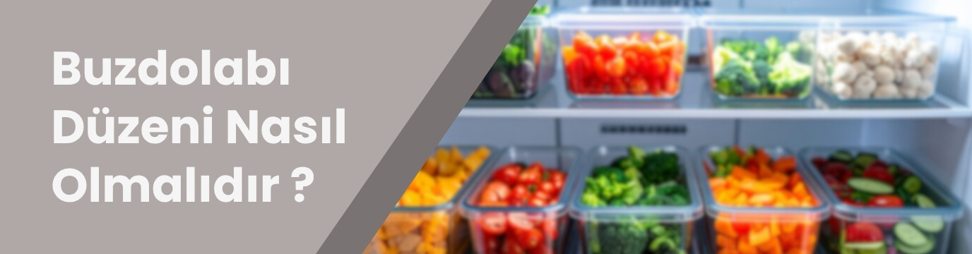 Meyve ve Sebzeler Nasıl Saklanır? Buzdolabı Düzeni Nasıl Olmalıdır?