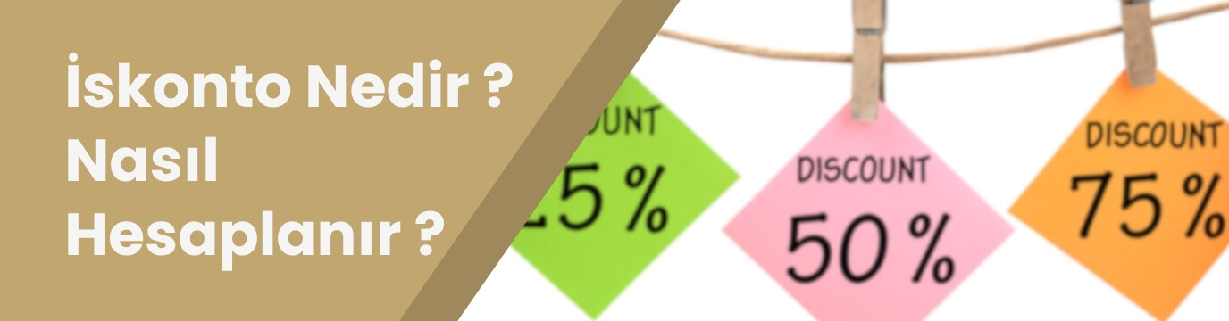 İskonto Nedir? Nasıl Hesaplanır? Detaylı Anlatım