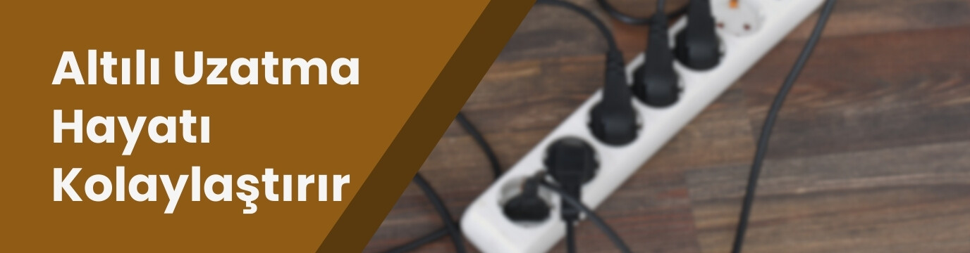 Altılı uzatma kablosu ile elektrikli hayatı kolaylaştır