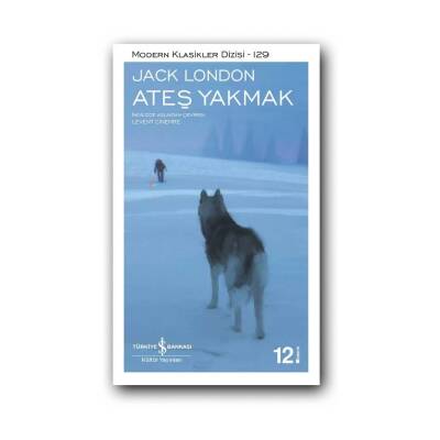 Ateş Yakmak, Jack London, Edebiyat, Klasik Roman, Karton Kapak - Türkiye İş Bankası Kültür Yayınları