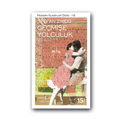 Geçmişe Yolculuk, Stefan Zweig, Modern Klasik Roman, Karton Kapak - Türkiye İş Bankası Kültür Yayınları