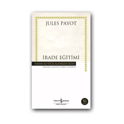 İrade Eğitimi, Jules Payot, Kişisel Gelişim Kitabı, Karton Kapak - Türkiye İş Bankası Kültür Yayınları