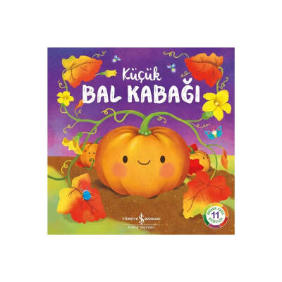 Küçük Bal Kabağı, Doğanın Eşsiz Hikâyeleri 11, Okul Öncesi Kitap - Türkiye İş Bankası Kültür Yayınları