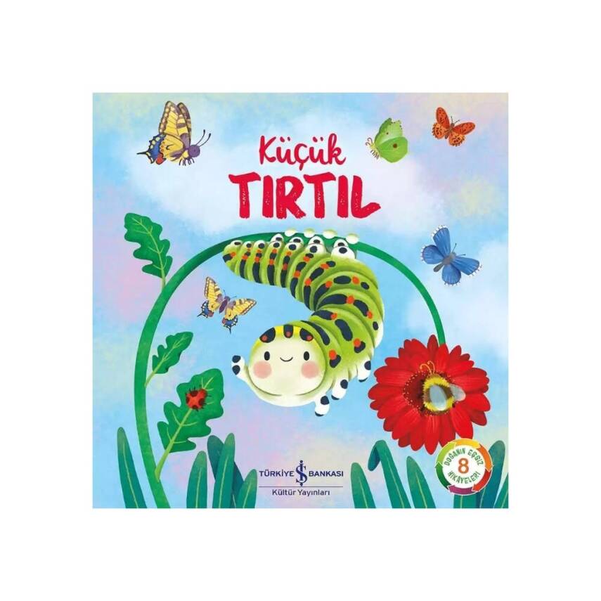 Küçük Tırtıl, Doğanın Eşsiz Hikâyeleri 8, Okul Öncesi Çocuk Kitabı - 1