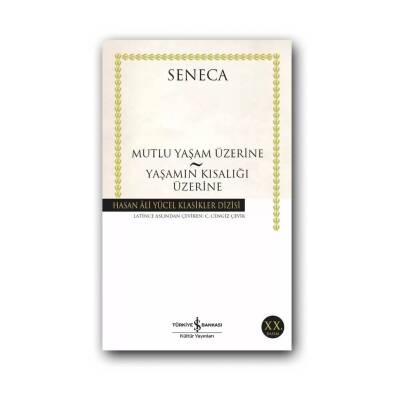 Mutlu Yaşam Üzerine Yaş. Kıs. Üzerine, Seneca, Felsefe, Karton Kapak - Türkiye İş Bankası Kültür Yayınları