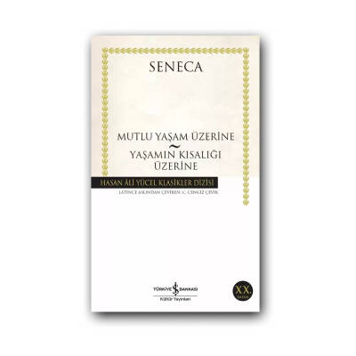 Mutlu Yaşam Üzerine Yaş. Kıs. Üzerine, Seneca, Felsefe, Karton Kapak - Türkiye İş Bankası Kültür Yayınları