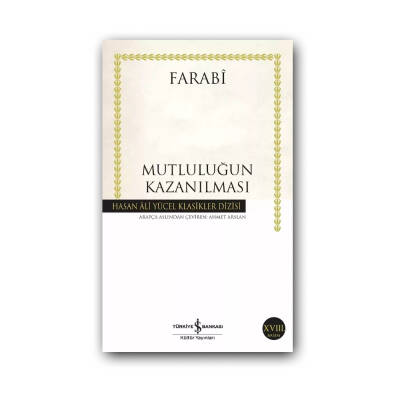 Mutluluğun Kazanılması, Farabi, Klasik Felsefe Eseri, Karton Kapak - Türkiye İş Bankası Kültür Yayınları