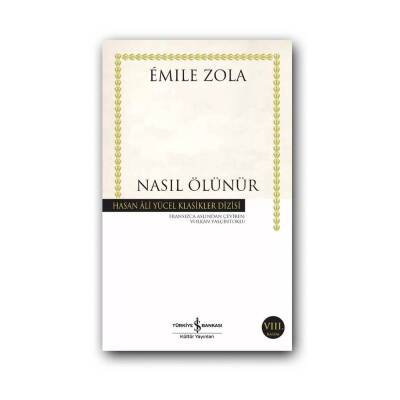 Nasıl Ölünür, Emıle Zola, Edebiyat, Klasik Roman, Karton Kapak - Türkiye İş Bankası Kültür Yayınları