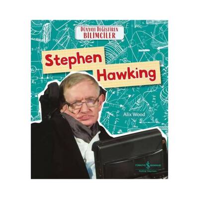Stephen Hawking, Dünyayı Değiştiren Bilimciler, Popüler Bilim, Çocuk - Türkiye İş Bankası Kültür Yayınları
