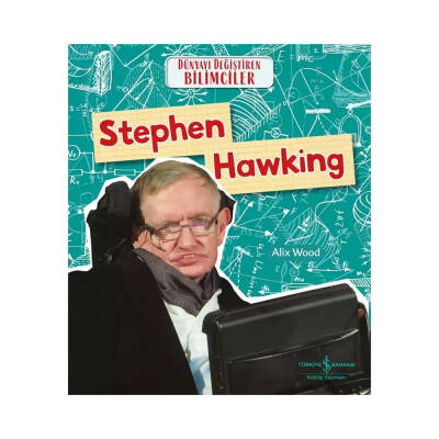 Stephen Hawking, Dünyayı Değiştiren Bilimciler, Popüler Bilim, Çocuk - Türkiye İş Bankası Kültür Yayınları
