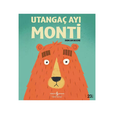 Utangaç Ayı Monti, Duncan Beedie, Okul Öncesi Resimli Çocuk Kitabı - Türkiye İş Bankası Kültür Yayınları